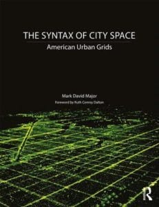 Cover, The Syntax of City Space, American Urban Grids, Mark David Major, Ruth Conroy Dalton